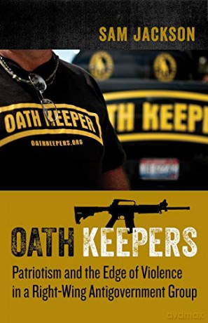 Oath Keepers: Patriotism and the Edge of Violence in a Right-Wing Antigovernment Group - Sam Jackson [KSIĄŻKA]