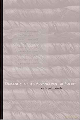 Obscenity for the Advancement of Poetry - kathryn l. pringle [KSIĄŻKA]