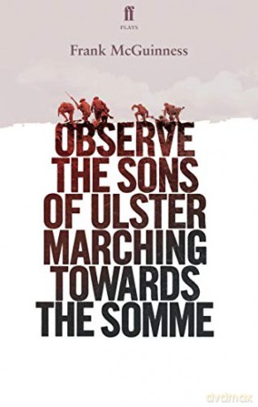 Observe the Sons of Ulster Marching Towards the Somme - Frank McGuinness [KSIĄŻKA]