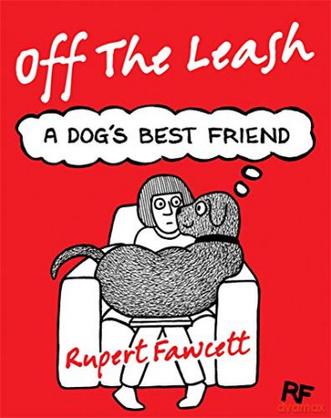 Off The Leash: A Dog's Best Friend - Rupert Fawcett [KSIĄŻKA]