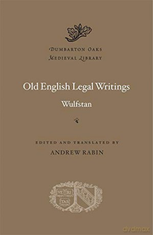 Old English Legal Writings: 66 (Dumbarton Oaks Medieval Library) - Wulfstan [KSIĄŻKA]