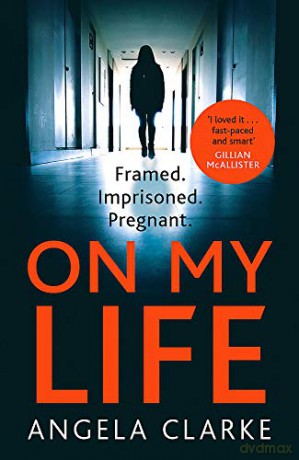 On My Life: the gripping fast-paced thriller with a killer twist - Angela Clarke [KSIĄŻKA]