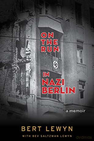 On the Run in Nazi Berlin: A Memoir - Bev Saltzman Lewyn Bert Lewyn [KSIĄŻKA]