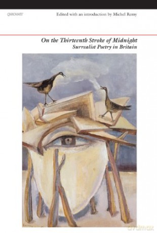 On the Thirteenth Stroke of Midnight: Surrealist Poetry in Britain [KSIĄŻKA]