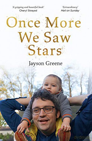 Once More We Saw Stars: A Memoir of Life and Love After Unimaginable Loss - as listed in Time's 100 Must-Read Books of 2019 - Jayson Greene [KSIĄŻKA]
