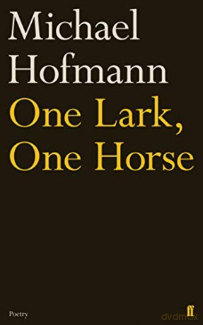 One Lark, One Horse - Michael Hofmann [KSIĄŻKA]