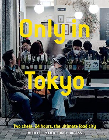 Only In Tokyo: Two chefs, 24 hours, the ultimate food city [KSIĄŻKA]