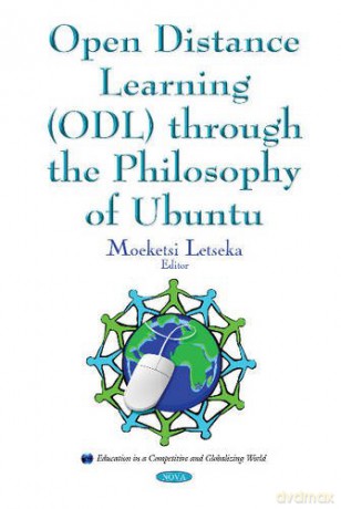 Open Distance Learning (ODL) Through the Philosophy of Ubuntu (Education in a Competitive and Globalizing World) [KSIĄŻKA]