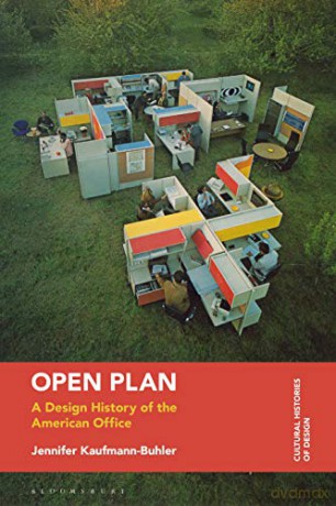 Open Plan: A Design History of the American Office (Cultural Histories of Design) - Jennifer Kaufmann-Buhler [KSIĄŻKA]