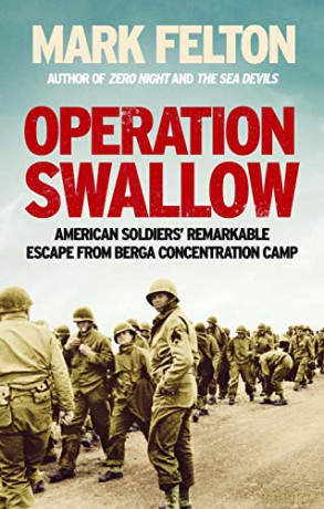 Operation Swallow: American Soldiers' Remarkable Escape From Berga Concentration Camp - Mark Felton [KSIĄŻKA]