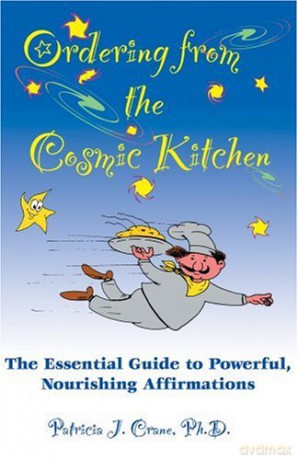 Ordering From The Cosmic Kitchen: The Essential Guide to Powerful, Nourishing Affirmation: The Essential Guide to Powerful, Nourishing Affirmations [KSIĄŻKA]
