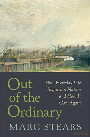 Out of the Ordinary: How Everyday Life Inspired a Nation and How It Can Again - Marc Stears [KSIĄŻKA]
