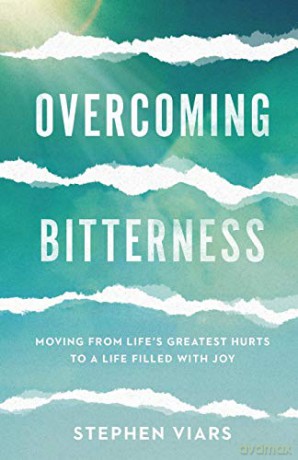 Overcoming Bitterness: Moving from Life's Greatest Hurts to a Life Filled with Joy [KSIĄŻKA]