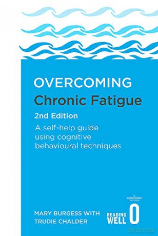 Overcoming Chronic Fatigue 2nd Edition: A self-help guide using cognitive behavioural techniques (Overcoming Books) - Mary Burgess [KSIĄŻKA]