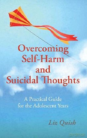 Overcoming Self-Harm and Suicidal Thoughts - Liz Quish [KSIĄŻKA]