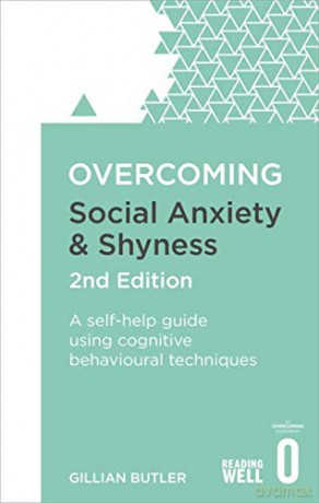 Overcoming Social Anxiety and Shyness, 2nd Edition: A self-help guide using cognitive behavioural techniques (Overcoming Books) [KSIĄŻKA]