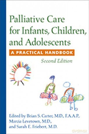 Palliative Care for Infants, Children, and Adolescents: A Practical Handbook - Brian S. Carter [KSIĄŻKA]