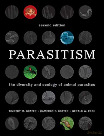 Parasitism: The Diversity and Ecology of Animal Parasites - Timothy M. Goater [KSIĄŻKA]