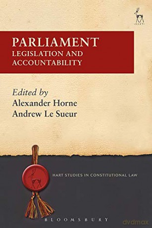 Parliament: Legislation and Accountability (Hart Studies in Constitutional Law) - Alexander Horne [KSIĄŻKA]