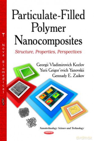 PARTICULATE FILLED POLYMER NANOCOMPOSIT: Structure, Properties, Perspectives (Nanotechnology Science and Technology) [KSIĄŻKA]