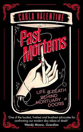 Past Mortems: Life and death behind mortuary doors [KSIĄŻKA]