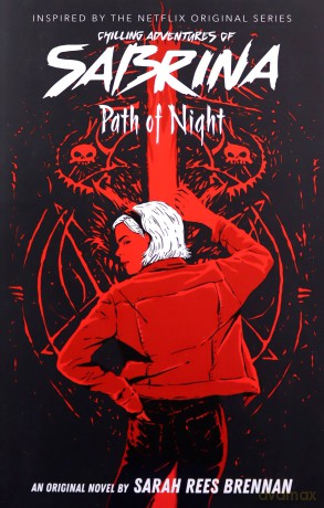 Path of Night (The Chilling Adventures of Sabrina Novel #3) - Sarah Rees Brennan [KSIĄŻKA]