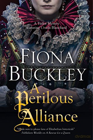 Perilous Alliance, A: A Tudor mystery: 13 (An Ursula Blanchard Elizabethan Mystery) - Fiona Buckley [KSIĄŻKA]