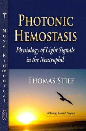 PHOTONIC HEMOSTASIS: Physiology of Light Signals in the Neutrophil (Cell Biology Research Progress) [KSIĄŻKA]