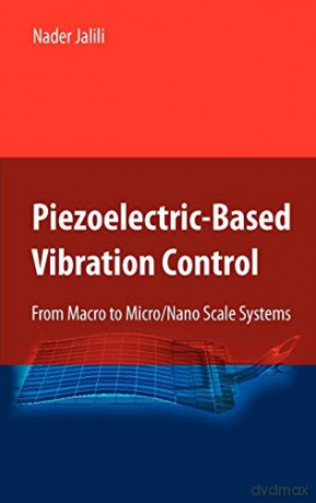 Piezoelectric-Based Vibration Control: From Macro to Micro/Nano Scale Systems - Nader Jalili [KSIĄŻKA]