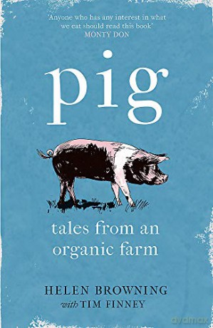 PIG: Tales from an Organic Farm [KSIĄŻKA]