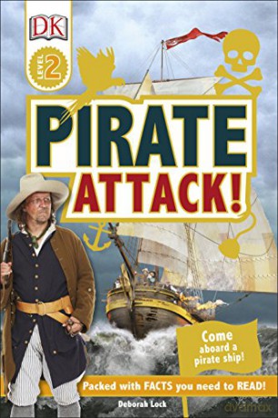 Pirate Attack!: Come Aboard a Pirate Ship! (DK Readers Level 2) - Deborah Lock [KSIĄŻKA]