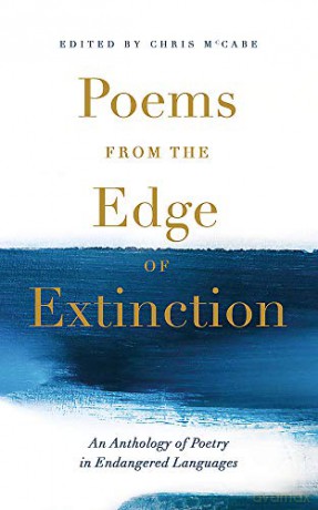 Poems from the Edge of Extinction: The Beautiful New Treasury of Poetry in Endangered Languages, in Association with the National Poetry Library [KSIĄŻKA]