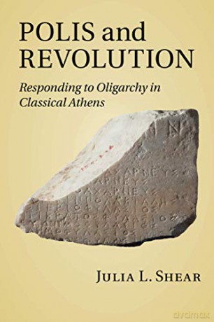 Polis and Revolution: Responding to Oligarchy in Classical Athens - Julia L. Shear [KSIĄŻKA]