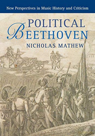 Political Beethoven (New Perspectives in Music History and Criticism) - Nicholas Mathew [KSIĄŻKA]