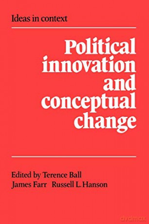 Political Innovation and Conceptual Change: 11 (Ideas in Context, Series Number 11) - Terence Ball [KSIĄŻKA]