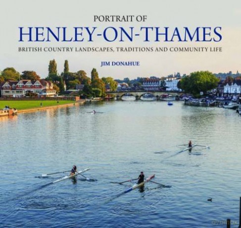 Portrait of Henley-on-Thames: British Country Landscapes, Traditions and Community Life - Jim Donahue [KSIĄŻKA]