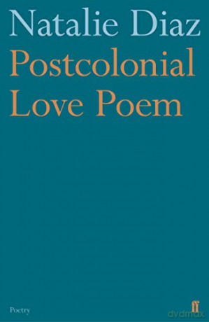 Postcolonial Love Poem - Natalie Diaz [KSIĄŻKA]
