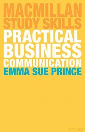 Practical Business Communication (Macmillan Study Skills) - Emma Sue Prince [KSIĄŻKA]