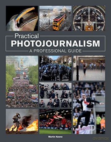 Practical Photojournalism: A Professional Guide [KSIĄŻKA]