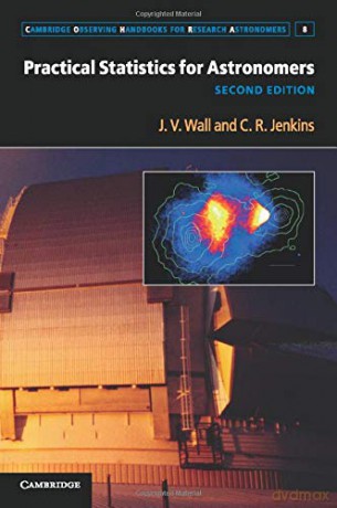 Practical Statistics for Astronomers: 8 (Cambridge Observing Handbooks for Research Astronomers, Series Number 8) - J. V. Wall [KSIĄŻKA]