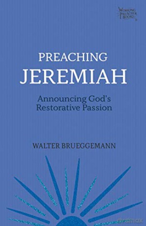 Preaching Jeremiah: Announcing God's Restorative Passion: 5 (Working Preacher) [KSIĄŻKA]