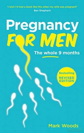 Pregnancy for Men: The whole nine months - Mark Woods [KSIĄŻKA]