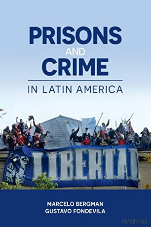 Prisons and Crime in Latin America - Marcelo Bergman [KSIĄŻKA]