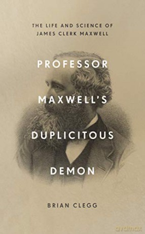 Professor Maxwell's Duplicitous Demon: The Life and Science of James Clerk Maxwell - Brian Clegg [KSIĄŻKA]