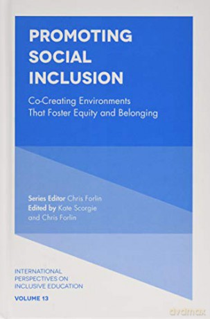 Promoting Social Inclusion: Co-Creating Environments That Foster Equity and Belonging (International Perspectives on Inclusive Education): 13 [KSIĄŻKA]
