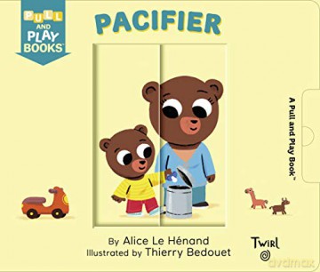 Pull and Play: Pacifier (Pull and Play Books) - Alice Le Henand [KSIĄŻKA]