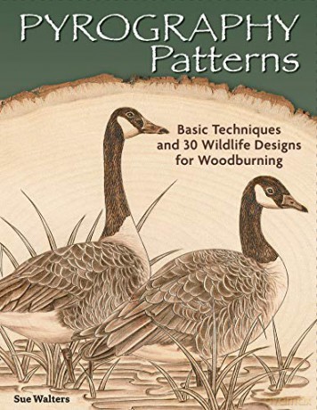 Pyrography Patterns: Basic Techniques and 30 Wildlife Designs for Woodburning [KSIĄŻKA]
