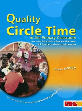 Quality Circle Time in the Primary Classroom: Your Essential Guide to Enhancing Self-esteem, Self-discipline and Positive Relationships - Jenny Mosley [KSIĄŻKA]