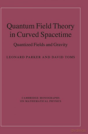 Quantum Field Theory in Curved Spacetime: Quantized Fields and Gravity (Cambridge Monographs on Mathematical Physics) - Leonard Parker [KSIĄŻKA]