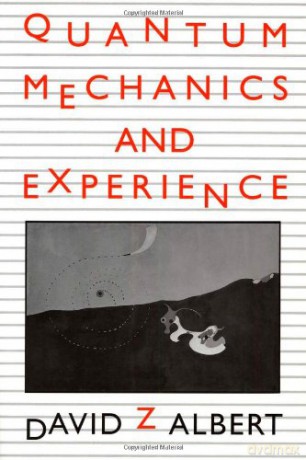 Quantum Mechanics and Experience - David Z Albert [KSIĄŻKA]